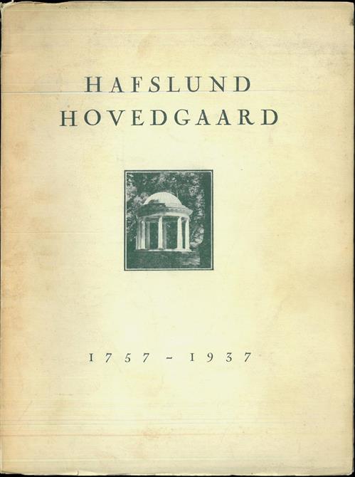 Hafslund hovedgaard. 1757-1937. Tekst av A/S Hafslunds Styre og Arnstein Arneberg.