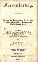 Formularbog, indeholdende Regler og Formularer for de forskjellige Kontrakter, Dokumenter, Ansøgninger m. v.