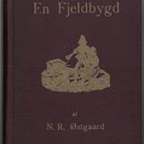 N. R. Østgaard : En Fjeldbygd. Billeder fra Østerdalen. Sjette Oplag. Med 6 Illustrationer i træsnit.