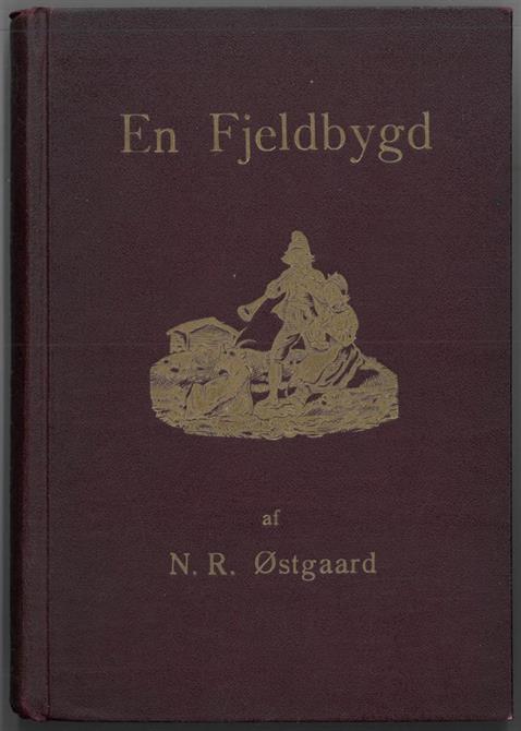 N. R. Østgaard : En Fjeldbygd. Billeder fra Østerdalen. Sjette Oplag. Med 6 Illustrationer i træsnit.