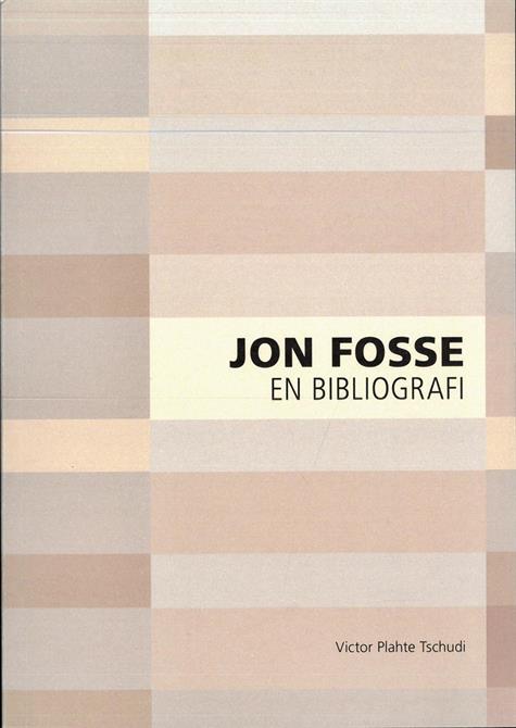 Victor Plahte Tschudi : Jon Fosse en bibliografi.