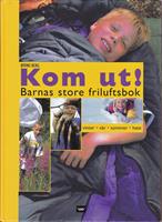 Kom ut! Barnas store friluftsbok