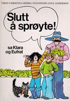 Slutt å sprøyte! sa Klara og Eufrat