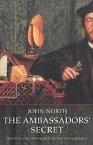 John North : The Ambassadors’ secret. Holbein and the world of the Renaissance.