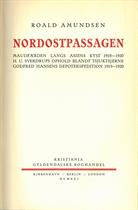 Roald Amundsen : Nordostpassagen. Maudfærden langs Asiens kyst 1918-1920. H. U. Sverdrups ophold blandt tsjuktsjerne. Godfred Hansens depotekspedisjon 1919-1920.