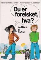 Du er forelsket, hva? sa Klara til Eufrat