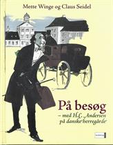 Mette og Claus Seidel Winge (H. C. Andersen) : På besøg - med H.C. Andrersen på danske herregårde. 