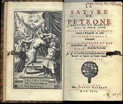 La Satyre de Petrone, tradvite en francois avec le texte latin, suivant le nouveau manuscrit trouvé à Bellegrade en 1688. 