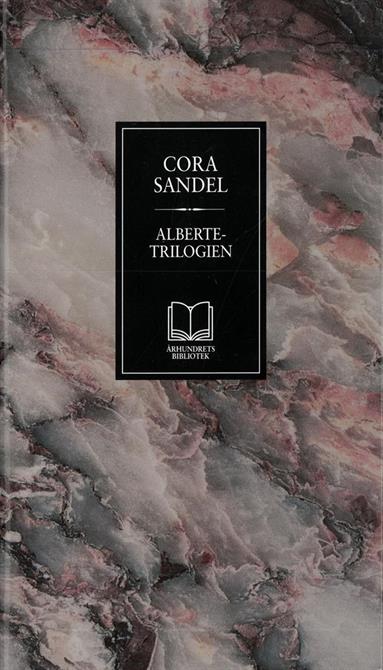 Cora Sandel : Alberte og Jakob. Alberte og friheten. Bare Alberte. Tekstkritisk utgave, forord og kommentarer ved Nina M. Evensen.