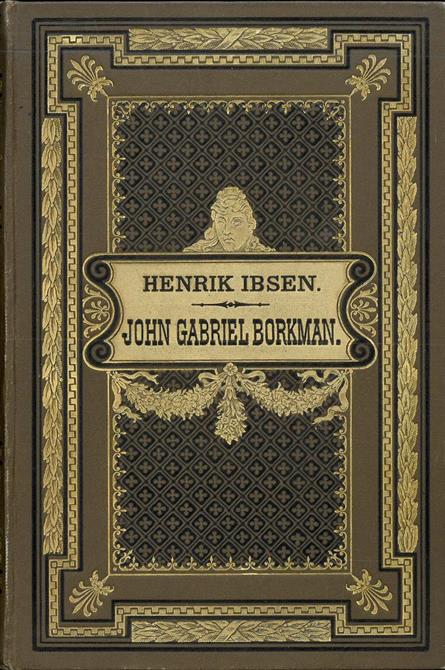 Henrik Ibsen : John Gabriel Borkman. Skuespil i fire akter. Andet oplag.