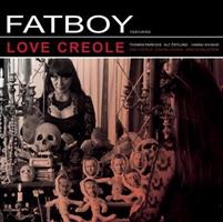 FATBOY: LOVE CREOLE
