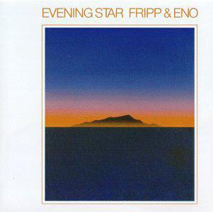 FRIPP & ENO: EVENING STAR LP