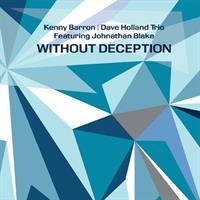 BARRON KENN,  DAVE HOLLAND TRIO & JONATHAN BLAKE: WITHOUT DECEPTION