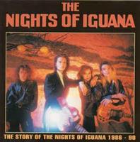 NIGHTS OF IGUANA: THE STORY OF THE NIGHTS OF IGUANA 1986-1990