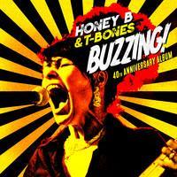HONEY B & T-BONES: BUZZING!-40TH ANNIVERSARY ALBUM
