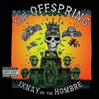 OFFSPRING: IXNAY ON THE HOMBRE