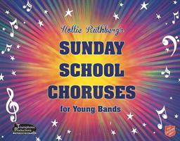 SUNDAY SCHOOL CHORUSES FOR YOUNG BANDS - SCORE