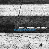 BRAD MEHLDAU TRIO: BLUES AND BALLADS