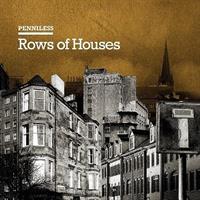 PENNILESS: ROWS OF HOUSES