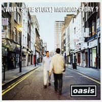 OASIS: (WHAT'S THE STORY) MORNING GLORY?