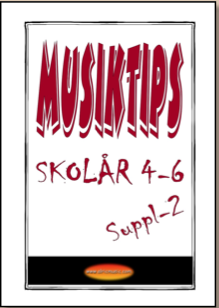 MUSIKTIPS SKOLÅR 4-6  SUPPL 2