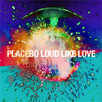 PLACEBO: LOUD LIKE LOVE