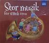 STOR MUSIK FÖR SMÅ ÖRON - 3BOX