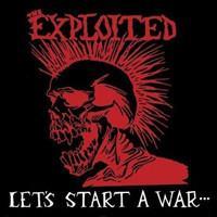 EXPLOITED: LET'S START A WAR