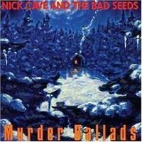 CAVE NICK & THE BAD SEEDS: MURDER BALLADS