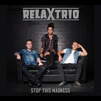 RELAX TRIO: STOP THIS MADNESS