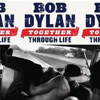 DYLAN BOB: TOGETHER THROUGH LIFE