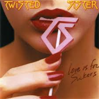 TWISTED SISTER: LOVE IS FOR SUCKERS