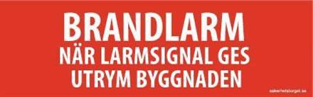  "Brandlarm, När larmsignal ges utrym byggnaden"