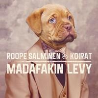 ROOPE SALMINEN & KOIRAT: MADAFAKIN LEVY