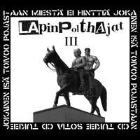 LAPINPOLTHAJAT: III LP