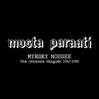 MUSTA PARAATI: MYRSKY NOUSEE-THE JOHANNA SINGLES 1982-1984 3x7"