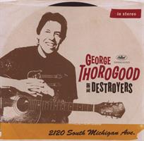 THOROGOOD GEORGE & THE DESTROYERS: 2010 SOUTH MICHIGAN AVE.