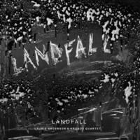 ANDERSON LAURIE & KRONOS QUARTET: LANDFALL