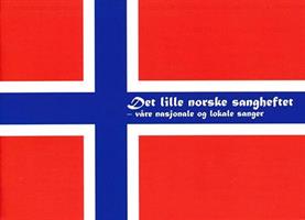 Det lille norske sangheftet. Nasjonale sanger