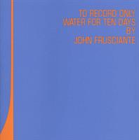 FRUSCIANTE JOHN: TO RECORD ONLY WATER FOR TEN DAYS-KÄYTETTY CD