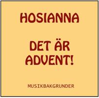 HOSIANNA - DET ÄR ADVENT  -  CD