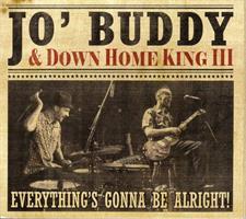 JO' BUDDY & DOWN HOME KING III: EVERYTHING'S GONNA BE ALRIGHT!-TEHDASMUOVEISSA! (V)