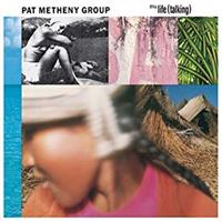 METHENY PAT GROUP: STILL LIFE (TALKING)