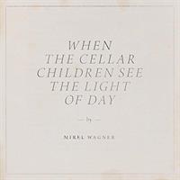 WAGNER MIREL: WHEN THE CELLAR CHILDREN SEE THE LIGHT OF DAY