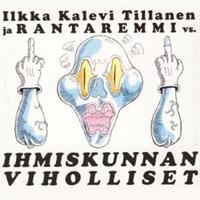 ILKKA KALEVI TILLANEN & RANTAREMMI: IHMISKUNNAN VIHOLLISET-KÄYTETTY CD