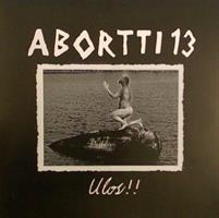 ABORTTI 13: ULOS!! LP