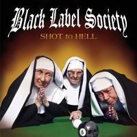 BLACK LABEL SOCIETY: SHOT TO HELL