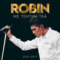 ROBIN: ME TEHTIIN TÄÄ 2012-2017