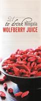 21 Reasons to drink Ningxia Wolfberry juice