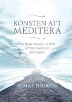 Konsten att meditera - Pema Chödrön